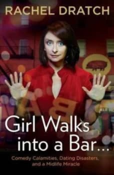 Girl Walks into a Bar-- by Rachel Dratch Hardback