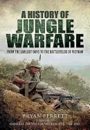 history of jungle warfare from the earliest days to the battlefields of vie
