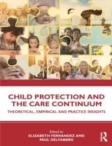 Child Protection and the Care Continuum : Theoretical, Empirical and Practice Insights