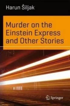 Murder on the Einstein Express and Other Stories by Harun Siljak Book