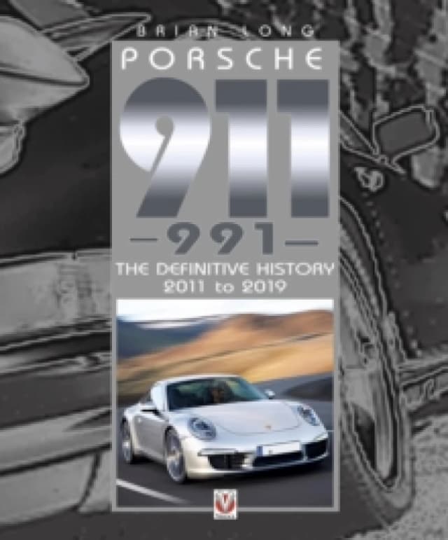 Porsche 911 (991) : The Definitive History 2011 to 2019 Hardback