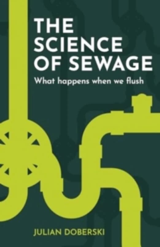 The Science of Sewage : What happens when we flush Paperback / softback