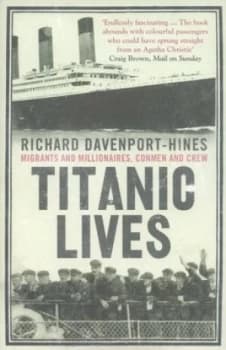 Titanic Lives by Richard Davenport-Hines Book