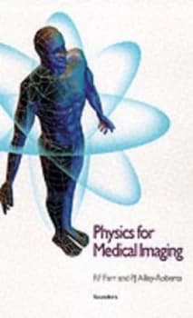 Physics for Medical Imaging by R. F Farr Hardback