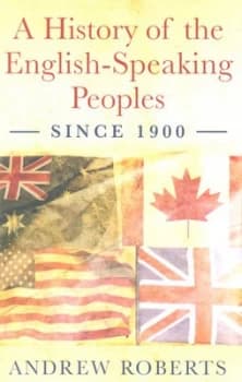 A History of the English-Speaking Peoples since 1900 by Andrew Roberts Paperback