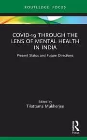 Covid-19 Through the Lens of Mental Health in India Present Status and Future Directions