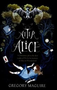 After Alice by Gregory Maguire Hardback