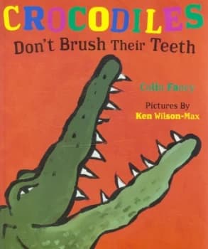 Crocodiles Dont Brush Their Teeth by Colin Fancy Paperback