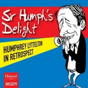 Sir Humphs Delight Humphrey Lyttelton in Retrospect by Humphrey Lyttelton CD Album