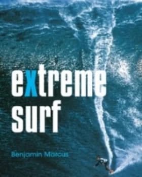 Extreme Surf by Benjamin Marcus Hardback