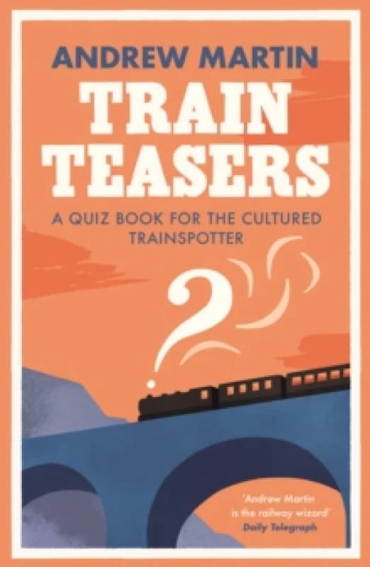 Train Teasers : A Quiz Book for the Cultured Trainspotter Paperback / softback