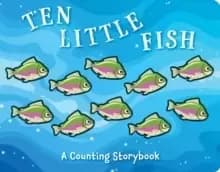 Ten Little Fish : A Magical Counting Storybook