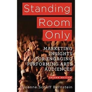 Standing Room Only: Marketing Insights for Engaging Performing Arts Audiences: 2014 by Joanne Scheff Bernstein (Hardback,...