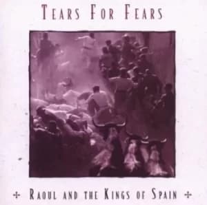 Raoul and the Kings of Spain by Tears for Fears CD Album