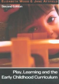 Play Learning and the Early Childhood Curriculum by Elizabeth Wood Paperback