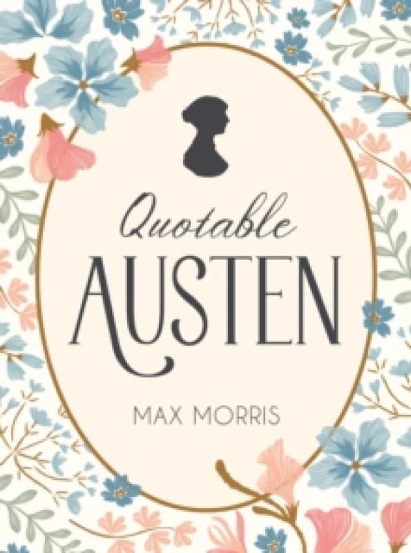 Quotable Austen : Memorable Quotes from Our Favourite Writer Hardback