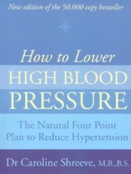 How to Lower High Blood Pressure by Dr. Caroline Shreeve Book