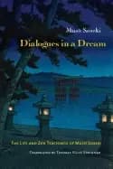 dialogues in a dream the life and zen teachings of muso soseki
