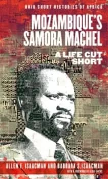 Mozambique's Samora Machel : A Life Cut Short
