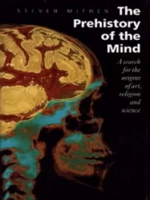 The prehistory of the mind by Steven J Mithen