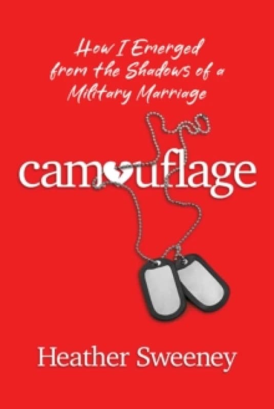 Camouflage : How I Emerged from the Shadows of a Military Marriage Paperback / softback