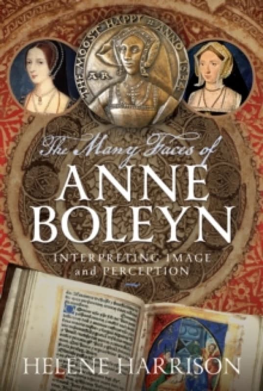 The Many Faces of Anne Boleyn. Hardback. By Helene Harrison Books