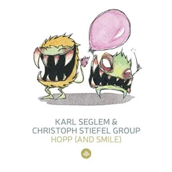 Karl Seglem & Christoph Stiefel Group - Hopp (And Smile)/Monsterjazz CD