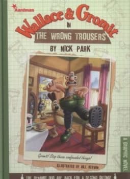 Wallace and Gromit in the Wrong Trousers by Bill Kerwin Hardback