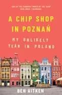 chip shop in poznan my unlikely year in poland