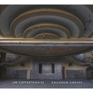 Jim Copperthwaite - Ballroom Ghosts Vinyl
