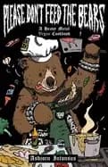 please dont feed the bears a heavy metal vegan cookbook