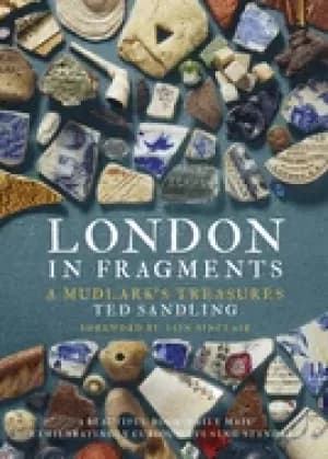 london in fragments a mudlarks treasures