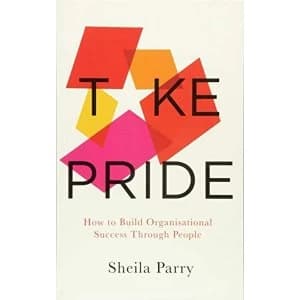 Take Pride How to Build Organisational Success Through Your People Paperback / softback 2018