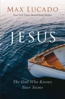 Jesus : The God Who Knows Your Name