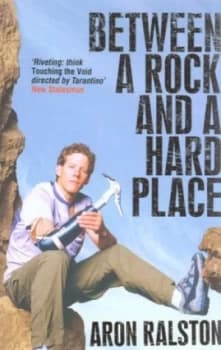Between a Rock and a Hard Place by Aron Ralston Paperback