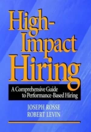 High-impact hiring by Joseph G. Rosse