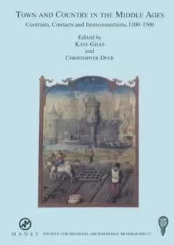 Town and Country in the Middle Ages Contrasts Contacts and Interconnections 1100-1500 No 22 by Christopher Dyer