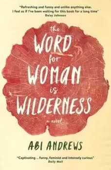 The word for woman is wilderness by Abi Andrews