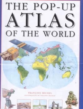 The Pop-Up Atlas of the World by Franois Michel and Philippe Mignon Book