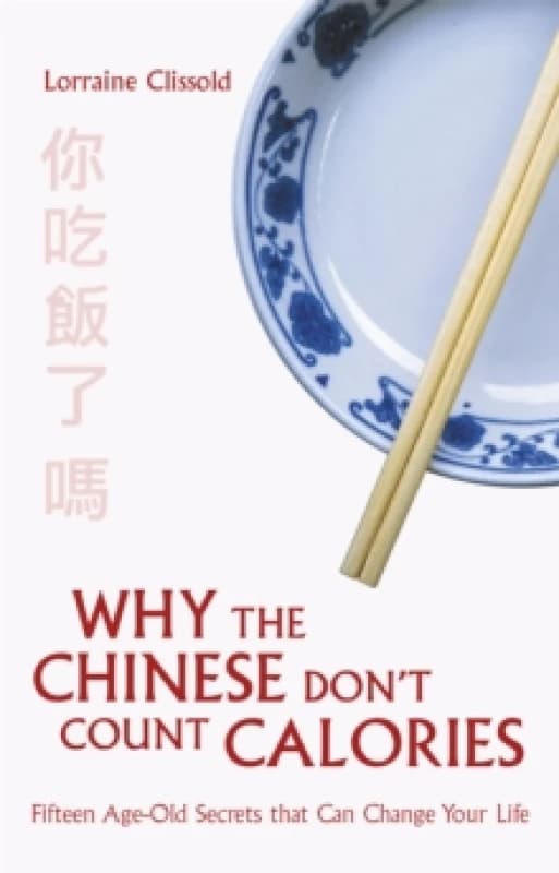Why the Chinese Don't Count Calories Paperback / softback