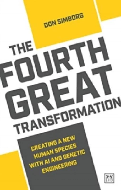 The Fourth Great Transformation : Creating a new human species with AI and genetic engineering Paperback / softback