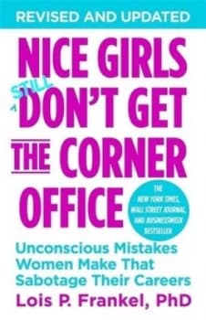 Nice Girls Dont Get the Corner Office by Lois P. Frankel Book