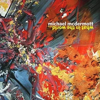 Michael McDermott - What in the World... CD
