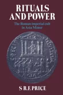 Rituals and Power : The Roman Imperial Cult in Asia Minor