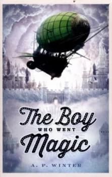 The Boy Who Went Magic by A.P Winter Book