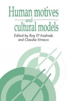 Human Motives and Cultural Models by Roy G. D'Andrade