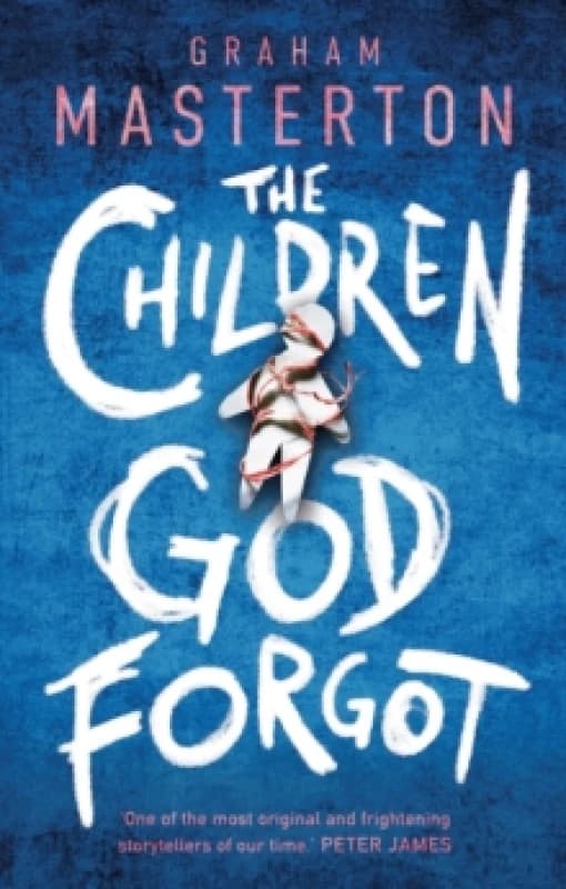 The Children God Forgot : A terrifying thriller from the master of horror and part of a chilling horror series for 2026 Paperback / softback