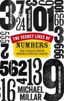 The Secret Lives of Numbers by Michael Millar Hardback