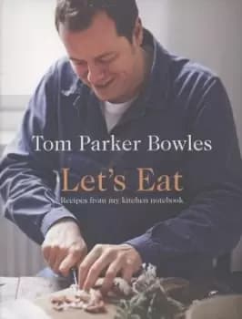 Lets eat by Tom Parker Bowles