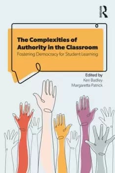 The Complexities of Authority in the ClassroomFostering Democracy for Student Learning